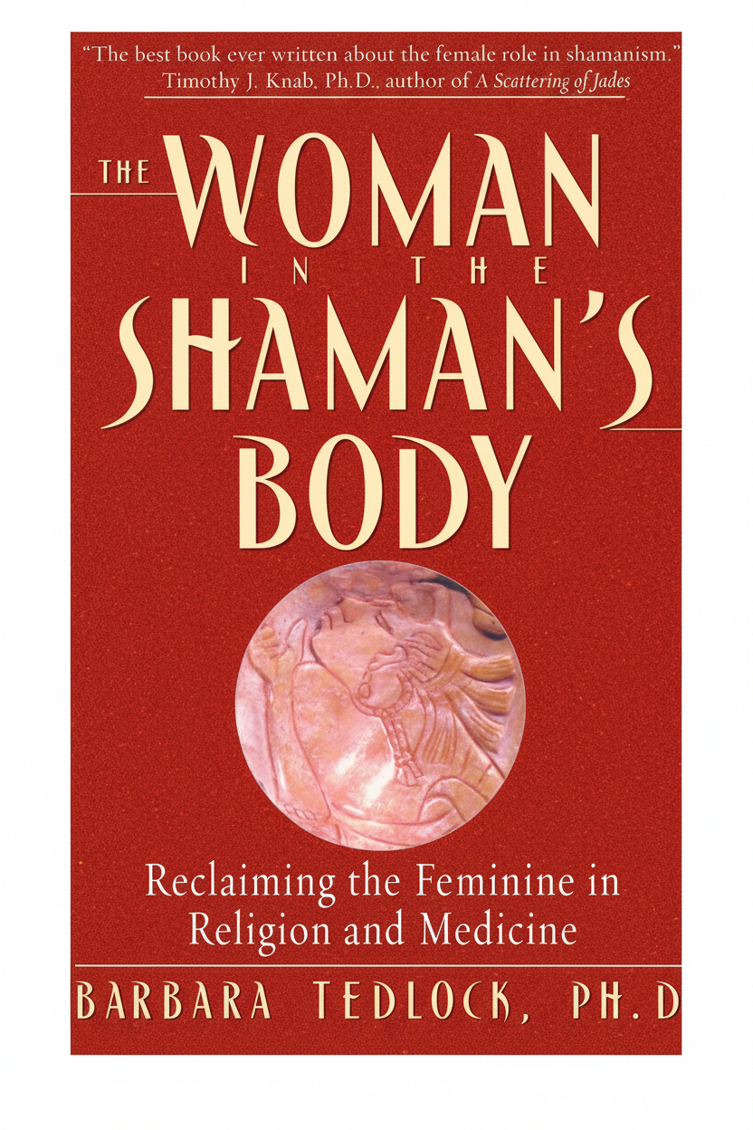 The Woman in the Shaman's Body | Barbara Tedlock, Ph.D. book cover