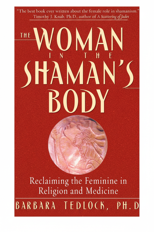 The Woman in the Shaman's Body | Barbara Tedlock, Ph.D. book cover